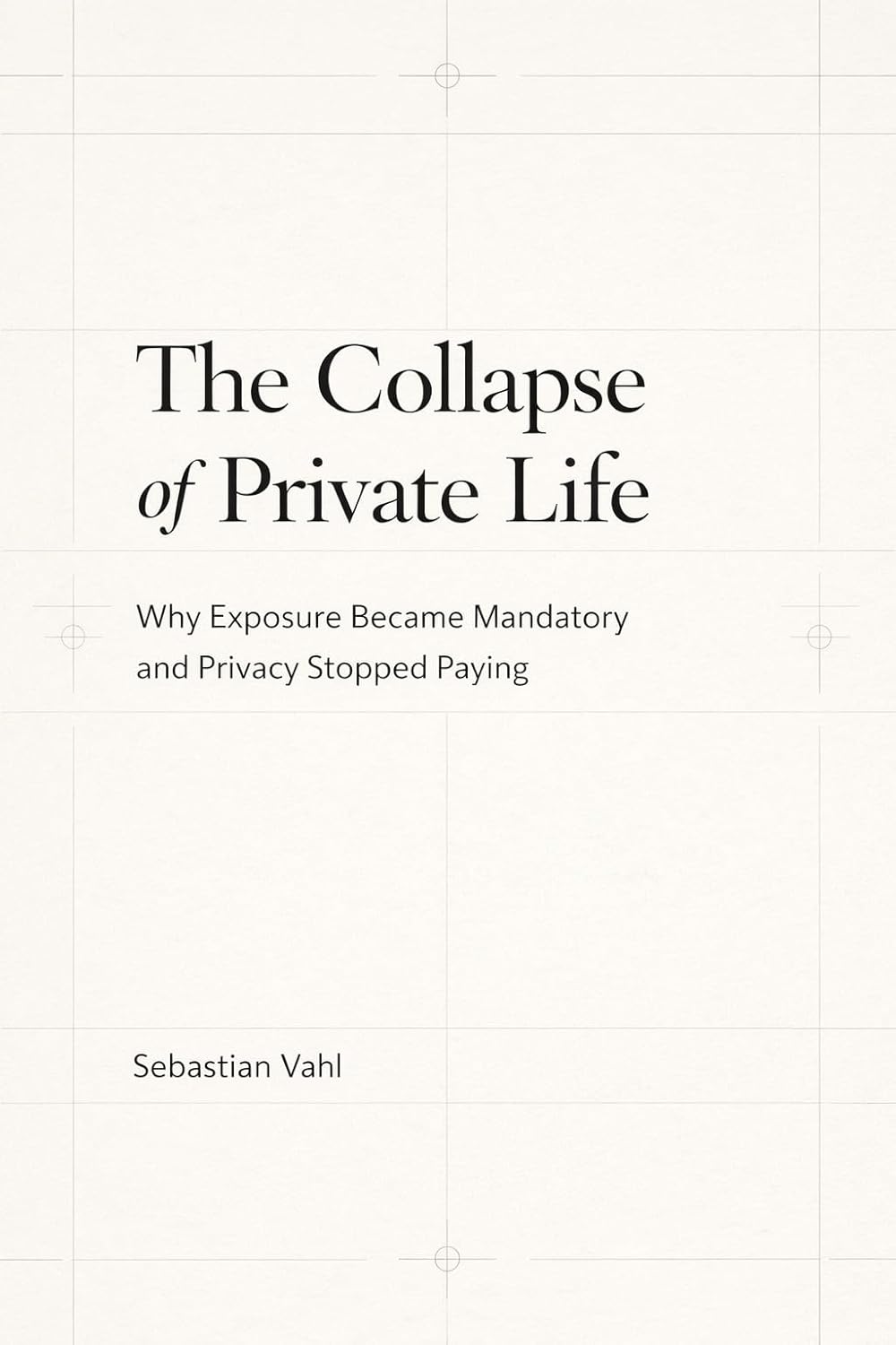 The Collapse of Private Life